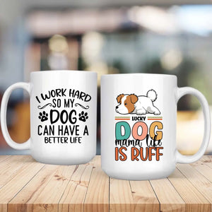 Personalized Dog Mug – I Work Hard So My Dog Can Have A Better Life –  89Prints