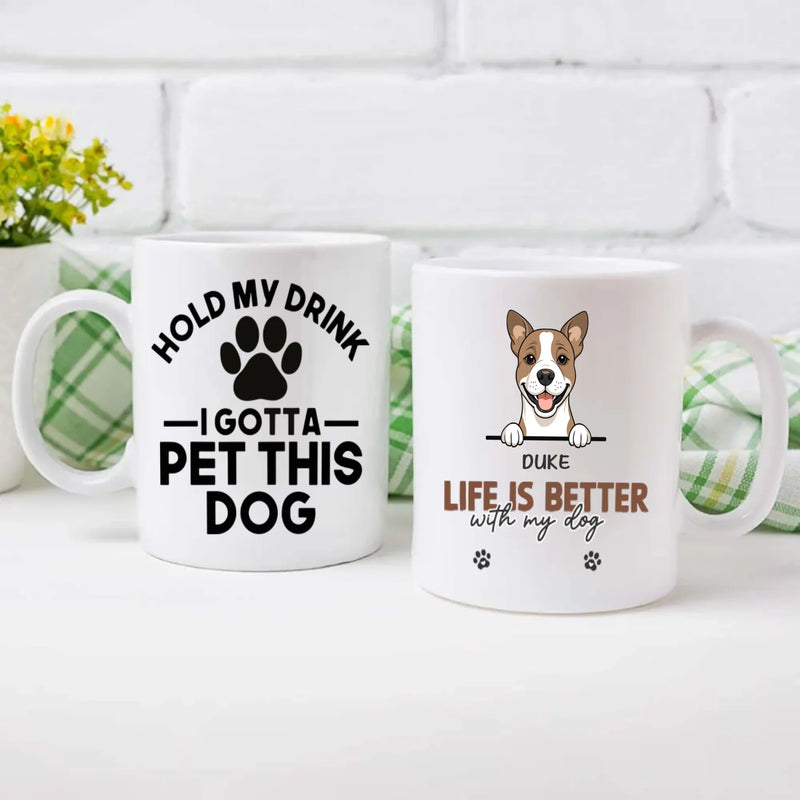 Funny Custom Dog Mug – “Hold My Drink I Gotta Pet This Dog” - 89Prints