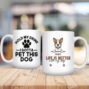 Funny Custom Dog Mug – “Hold My Drink I Gotta Pet This Dog” - 89Prints
