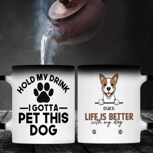 Funny Custom Dog Mug – “Hold My Drink I Gotta Pet This Dog” - 89Prints