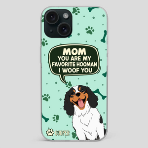 Cute Dog Mom Phone Case - Mom, You Are My Favorite Hooman - 89Prints