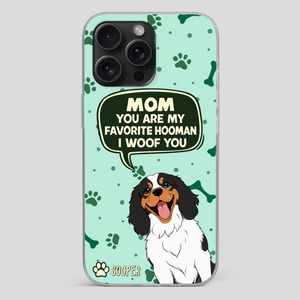 Cute Dog Mom Phone Case - Mom, You Are My Favorite Hooman - 89Prints