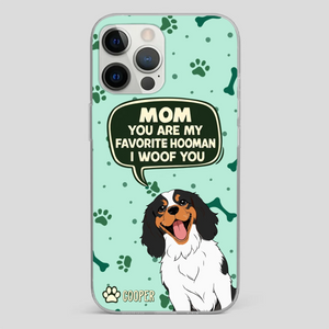 Cute Dog Mom Phone Case - Mom, You Are My Favorite Hooman - 89Prints