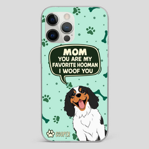Cute Dog Mom Phone Case - Mom, You Are My Favorite Hooman - 89Prints