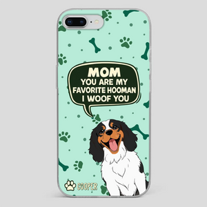 Cute Dog Mom Phone Case - Mom, You Are My Favorite Hooman - 89Prints