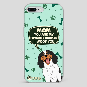 Cute Dog Mom Phone Case - Mom, You Are My Favorite Hooman - 89Prints