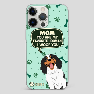 Cute Dog Mom Phone Case - Mom, You Are My Favorite Hooman - 89Prints