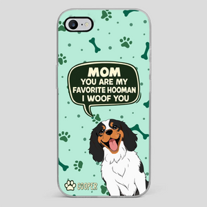 Cute Dog Mom Phone Case - Mom, You Are My Favorite Hooman - 89Prints