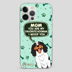 Cute Dog Mom Phone Case - Mom, You Are My Favorite Hooman - 89Prints