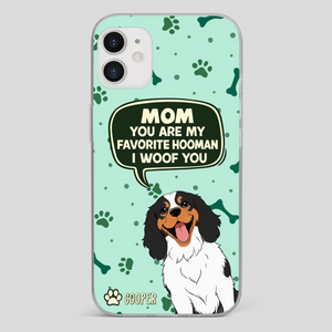 Cute Dog Mom Phone Case - Mom, You Are My Favorite Hooman - 89Prints