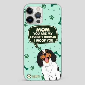 Cute Dog Mom Phone Case - Mom, You Are My Favorite Hooman - 89Prints