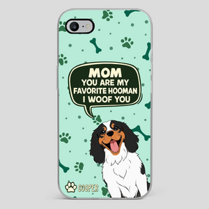 Cute Dog Mom Phone Case - Mom, You Are My Favorite Hooman - 89Prints