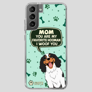 Cute Dog Mom Phone Case - Mom, You Are My Favorite Hooman - 89Prints