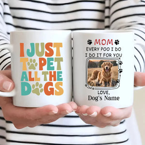 I Just Want to Pet All the Dogs Mug – Funny Gift for Dog Lovers – 89Prints