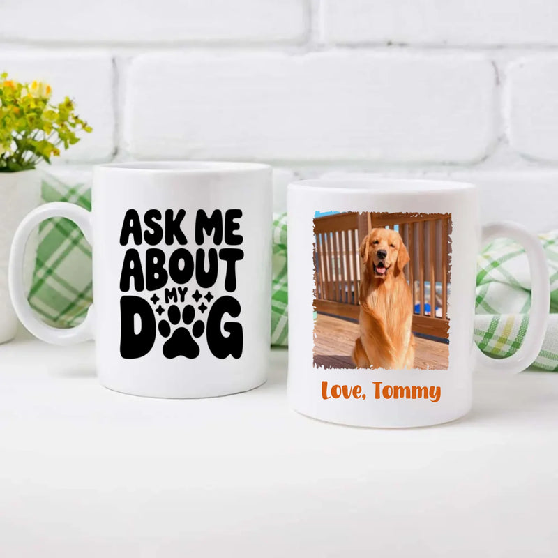 Custom Dog Mug – “Ask Me About My Dog” Funny Coffee Cup for Dog Lovers - 89Prints