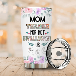 Mom Thanks for Not Swallowing Us – Funny Personalized Tumbler with Kids’ Names - 89Prints