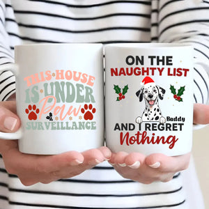 Funny Christmas Dog Mug – This House Is Under Paw Surveillance & On the Naughty List – 89Prints