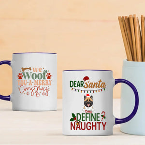 Custom Dog Mug Dear Santa Define Naughty – Funny Christmas Coffee Cup – 89Prints