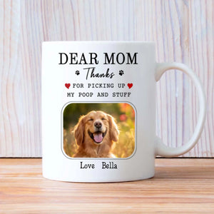 Funny Dog Mom Mug – Dear Mom, Thanks for Picking Up My Poop – 89Prints