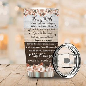 Custom Wife Tumbler - You’re the Best Thing That Ever Happened to Me - 89Prints