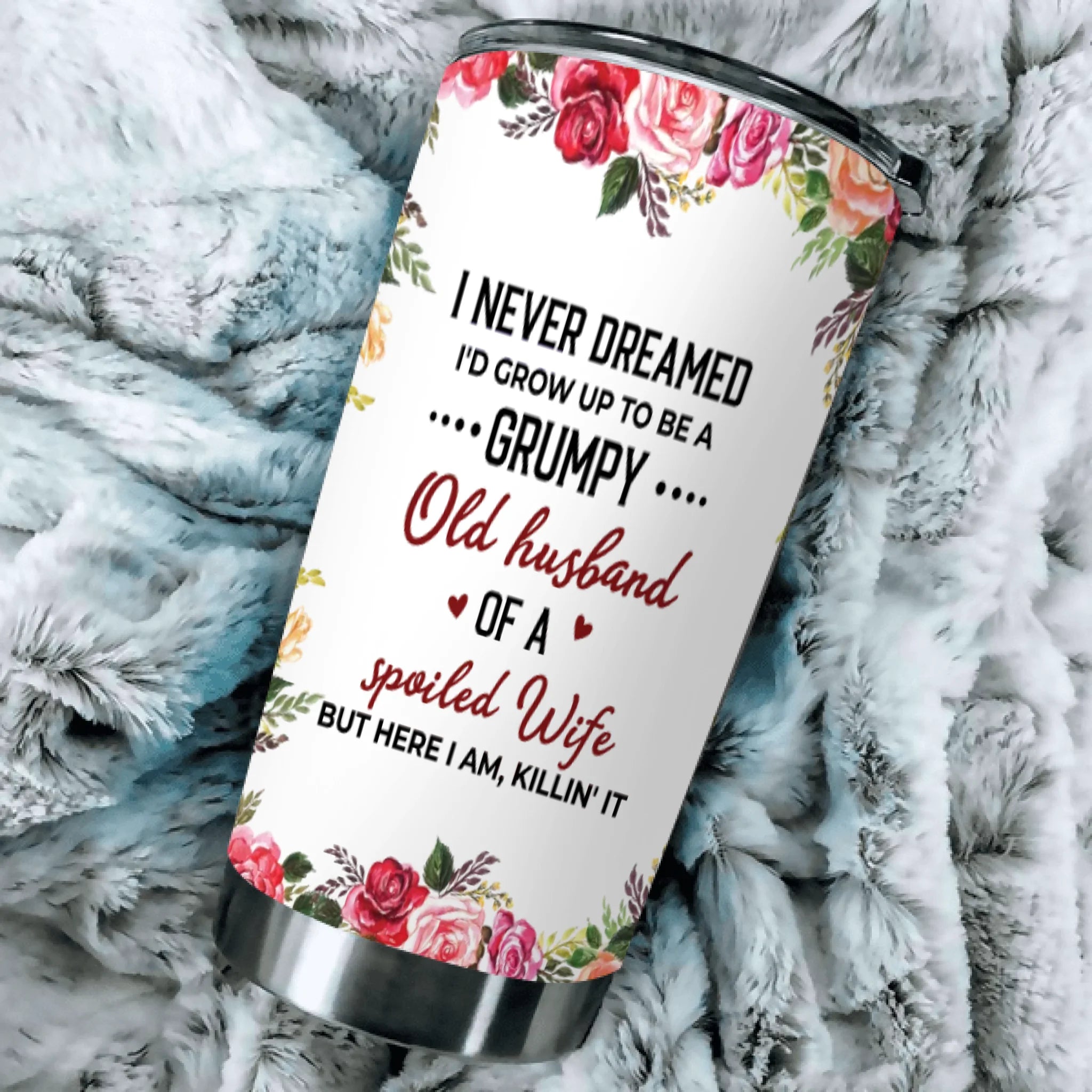 Funny Husband Tumbler – Grumpy Old Husband of a Spoiled Wife Personalized Cup - 89Prints