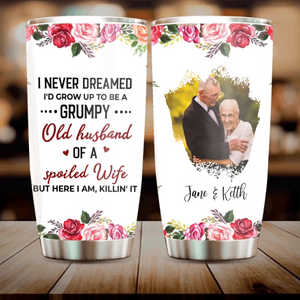 Funny Husband Tumbler – Grumpy Old Husband of a Spoiled Wife Personalized Cup - 89Prints