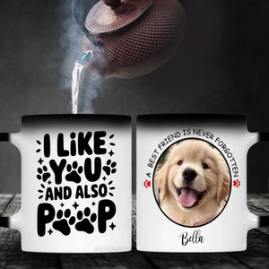 Cute Personalized Dog Mug – “I Like You and Also Poop” – A Best Friend Is Never Forgotten – 89Prints