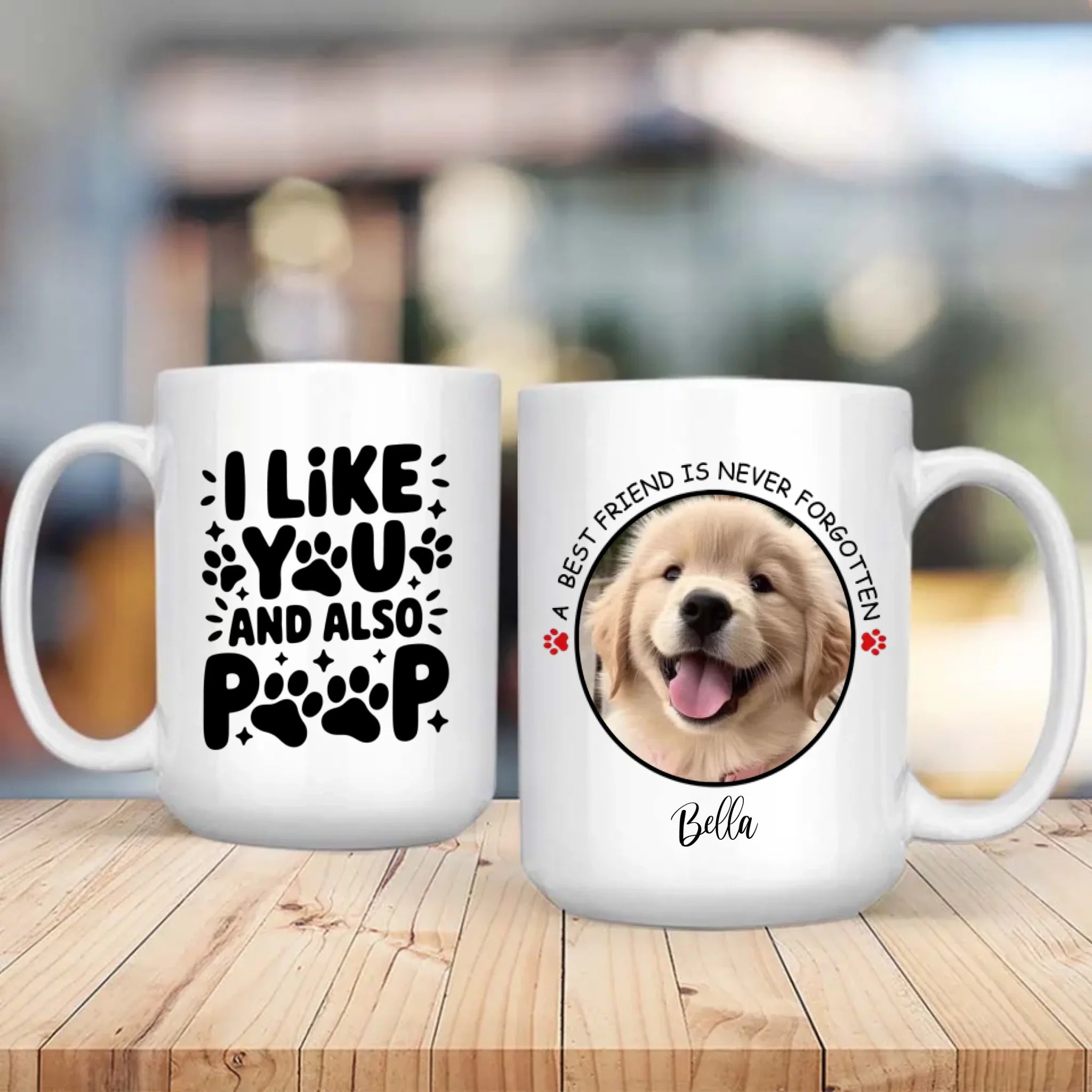 Cute Personalized Dog Mug – “I Like You and Also Poop” – A Best Friend Is Never Forgotten – 89Prints