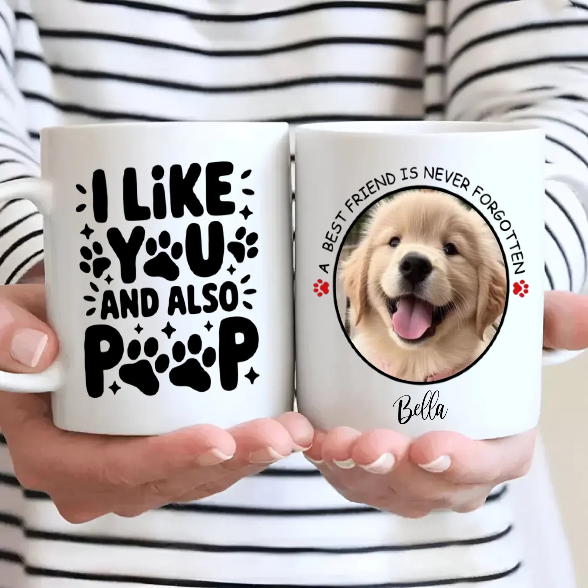 Cute Personalized Dog Mug – “I Like You and Also Poop” – A Best Friend Is Never Forgotten – 89Prints
