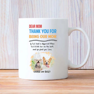 Cute Personalized Dog Mom Mug – Dear Mom, Thank You for Being Our Mom – 89Prints
