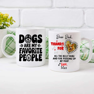 Dogs Are My Favorite People – Personalized Mug for Dog Dad, Custom Pet Photo Gift - 89Prints
