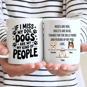 Personalized Dog Mug with Up to 3 Dogs - If I Miss My Dogs, Dogs Are My Kind of People –  89Prints