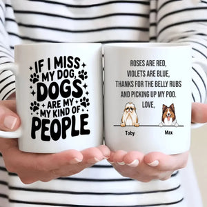 Personalized Dog Mug with Up to 3 Dogs - If I Miss My Dogs, Dogs Are My Kind of People –  89Prints