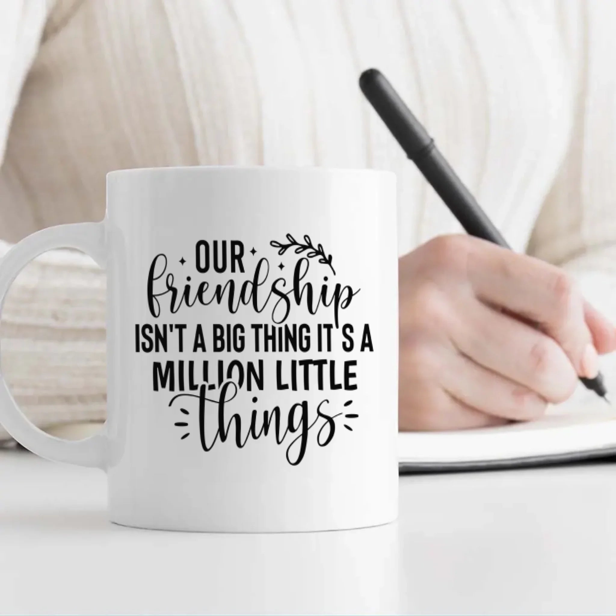 Our Friendship Isn’t a Big Thing, It’s a Million Little Things Mug – Personalized Gift-89Prints