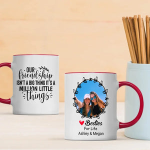 Our Friendship Isn’t a Big Thing, It’s a Million Little Things Mug – Personalized Gift-89Prints