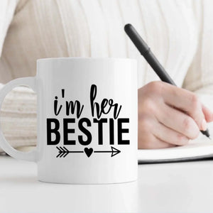 I’m Her Bestie Mug Design – Custom Photo Print Cup – 89Prints