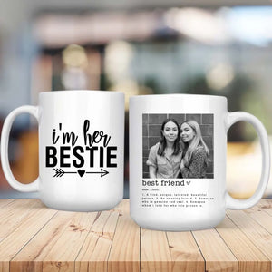 I’m Her Bestie Mug Design – Custom Photo Print Cup – 89Prints