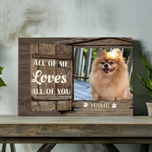 Custom Canvas Painting for Dogs - All of Me Loves All of You - 89Prints