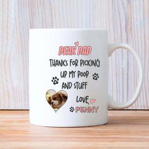 Custom Dog Mug – Dear Dad Thanks for Picking Up My Poop – Funny Personalized Gift - 89Prints