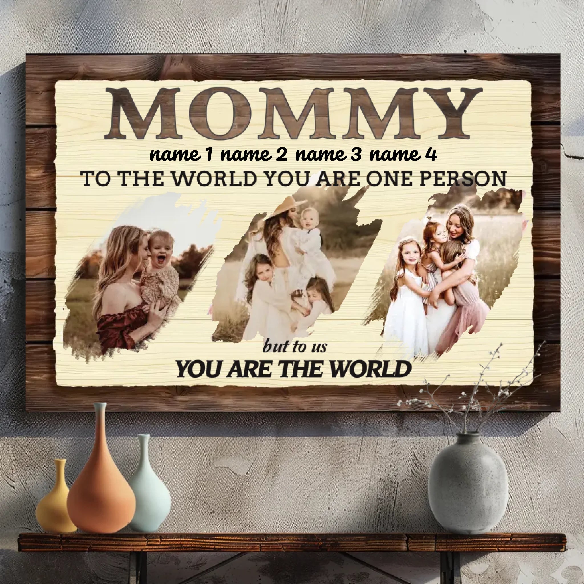 To The World You Are One Person: A Personalized Canvas for Mom