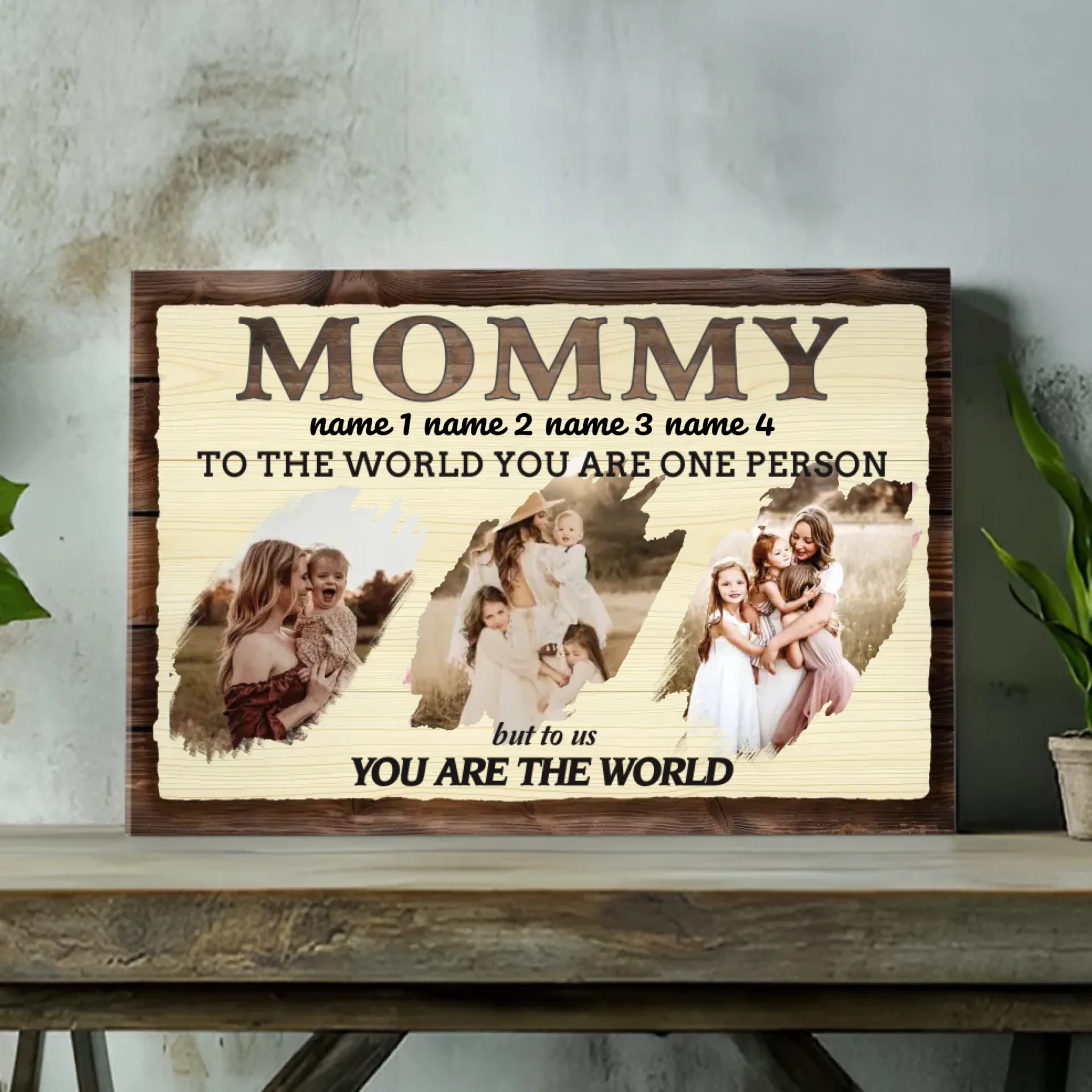 To The World You Are One Person: A Personalized Canvas for Mom
