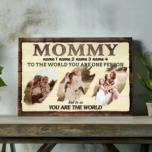 To The World You Are One Person: A Personalized Canvas for Mom