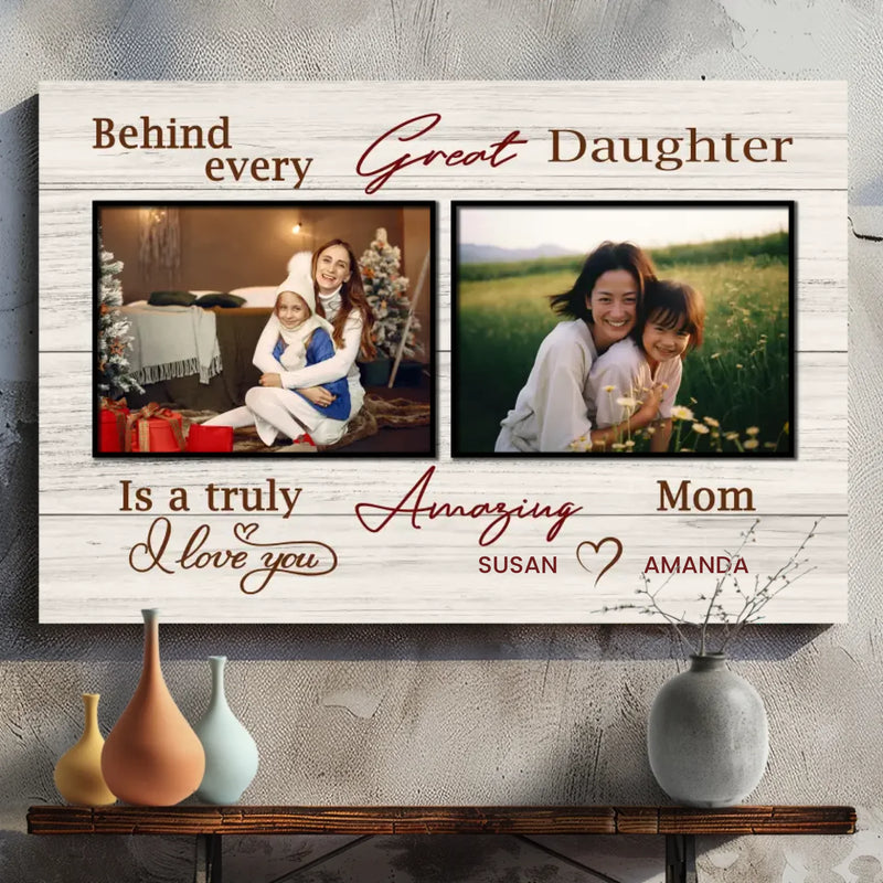 Behind Every Great Daughter: Custom Mom Canvas At 89Prints