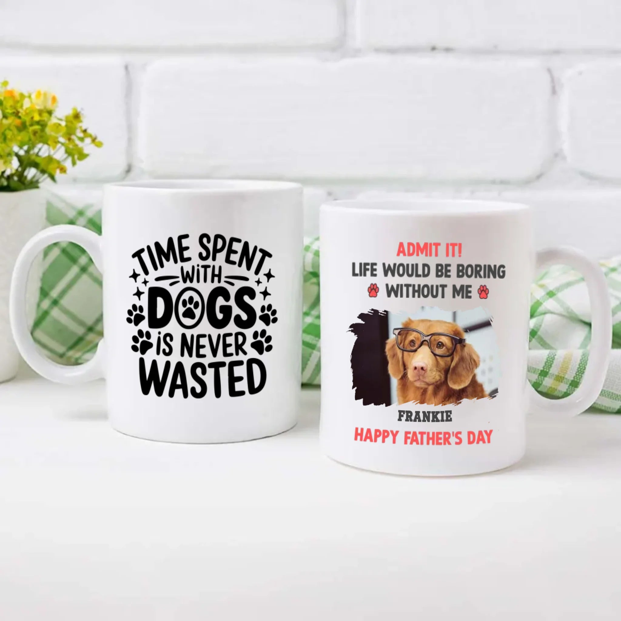 Custom Dog Mug – Admit It! Life Would Be Boring Without Me – Personalized Pet Photo Gift for Dog Dad - 89Prints