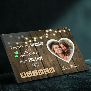 There Is No Love Greater Than a Mother's Love: Personalized Photo Canvas