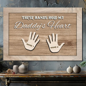 Personalized Daddy Canvas - These Hands Hold My Daddy's Heart | 89Prints