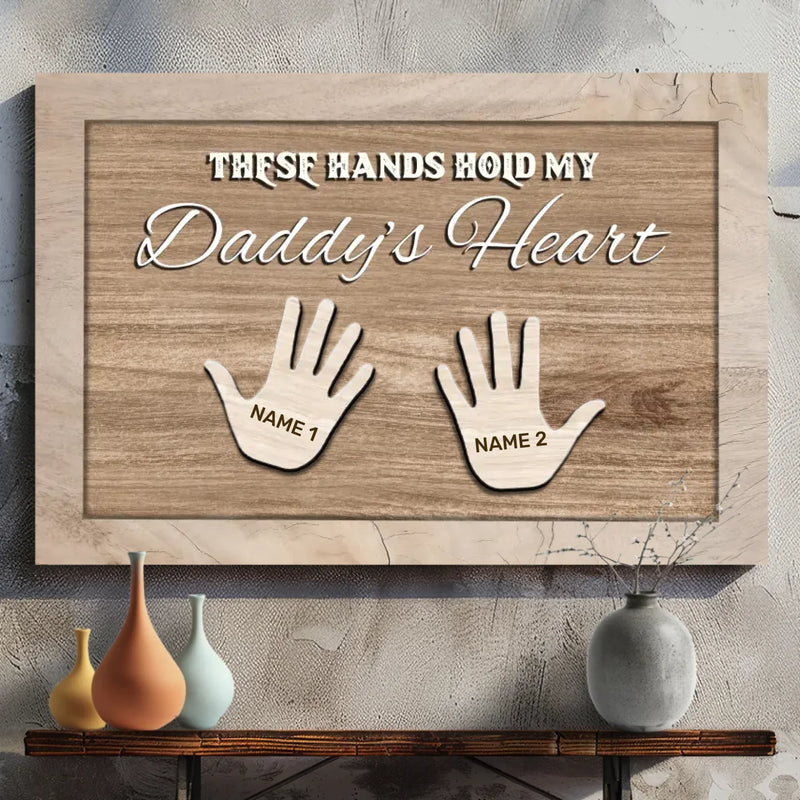 Personalized Daddy Canvas - These Hands Hold My Daddy's Heart | 89Prints