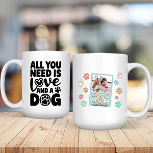 All You Need Is Love and a Dog Mug – Heartwarming Gift for Dog Moms - 89Prints