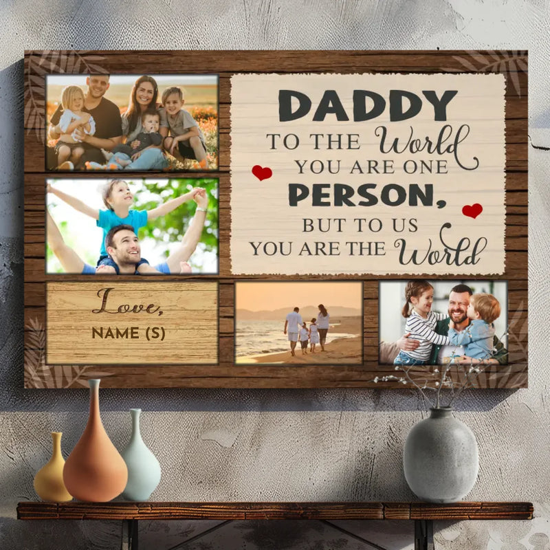 Customizable Canvas for Dad - You Are Our World | 89Prints