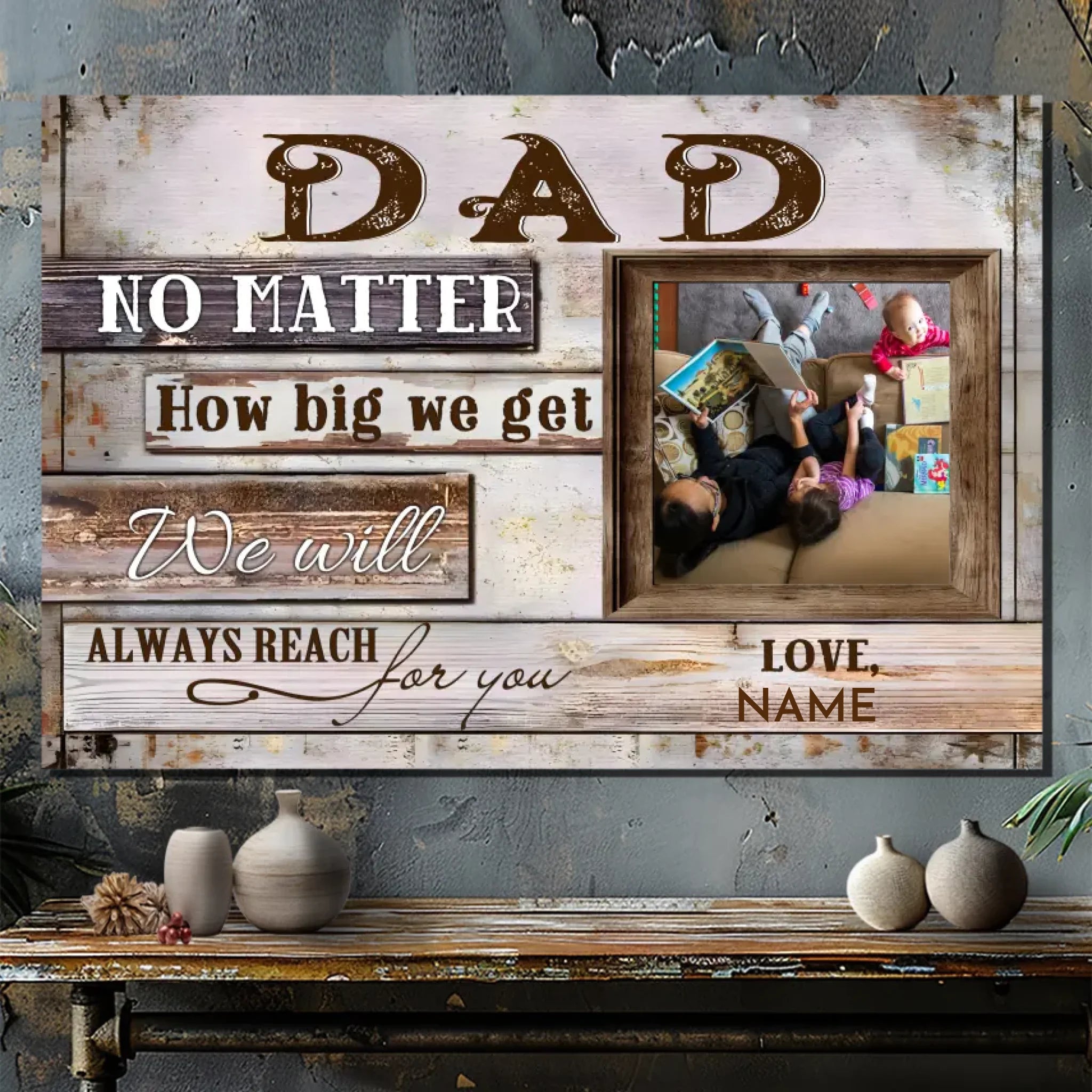 Customizable Canvas for Dad: Always Reach for You No Matter How Big We Get